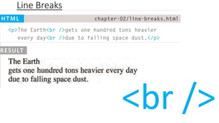 Line Breaks
<br />
 