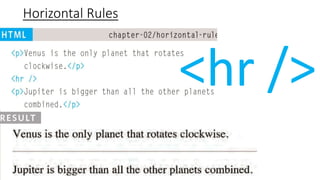 Horizontal Rules
<hr />
 