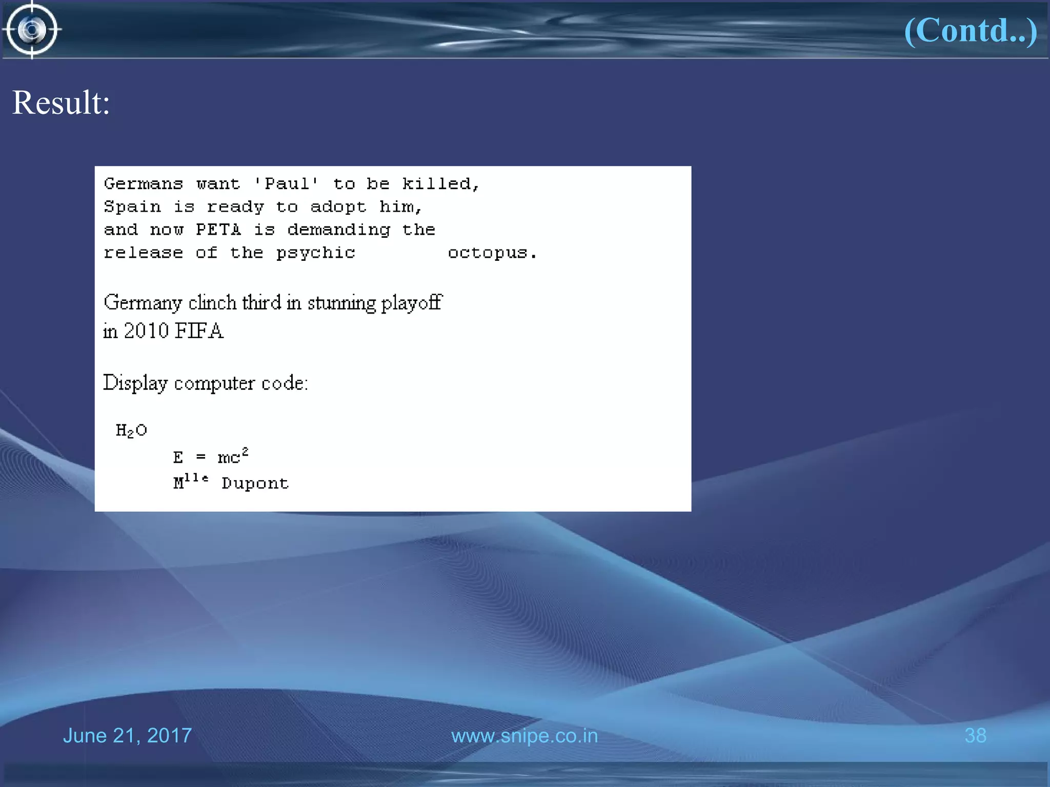 June 21, 2017 www.snipe.co.in 38
(Contd..)
Result:
 