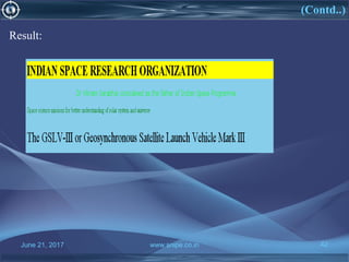 June 21, 2017 www.snipe.co.in 42
(Contd..)
Result:
 