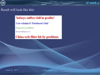 June 21, 2017 www.snipe.co.in 76
(Contd..)
June 21, 2017 www.snipe.co.in 76
Result will look like this:
 