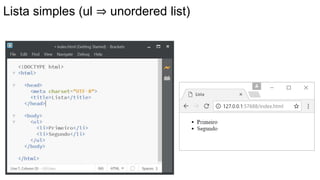 Lista simples (ul ⇒ unordered list)
 