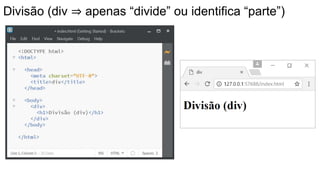 Divisão (div ⇒ apenas “divide” ou identifica “parte”)
 