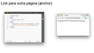 Link para outra página (anchor)
 