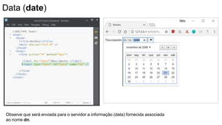 Data (date)
Observe que será enviada para o servidor a informação (data) fornecida associada
ao nome dn.
 