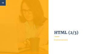 HTML (2/3)
Environnement
13
 