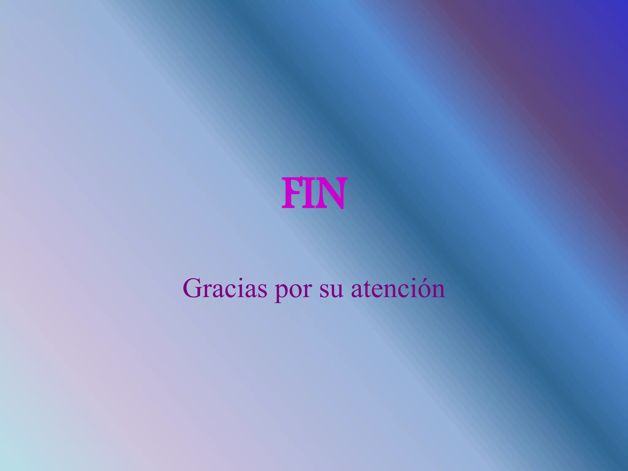 FIN
Gracias por su atención
 