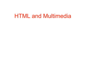 41
HTML and Multimedia
 