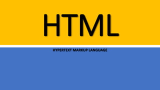 HTMLHYPERTEXT MARKUP LANGUAGE
 
