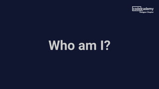 Who am I?
 