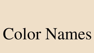 Color Names
 