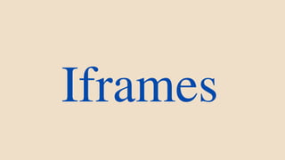Iframes
 