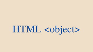 HTML <object>
 