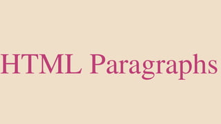 HTML Paragraphs
 