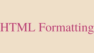 HTML Formatting
 