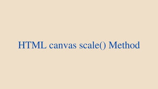 HTML canvas scale() Method
 