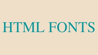 HTML FONTS
 