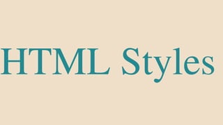 HTML Styles
 