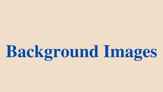Background Images
 