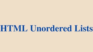 HTML Unordered Lists
 