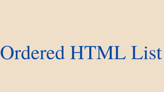 Ordered HTML List
 