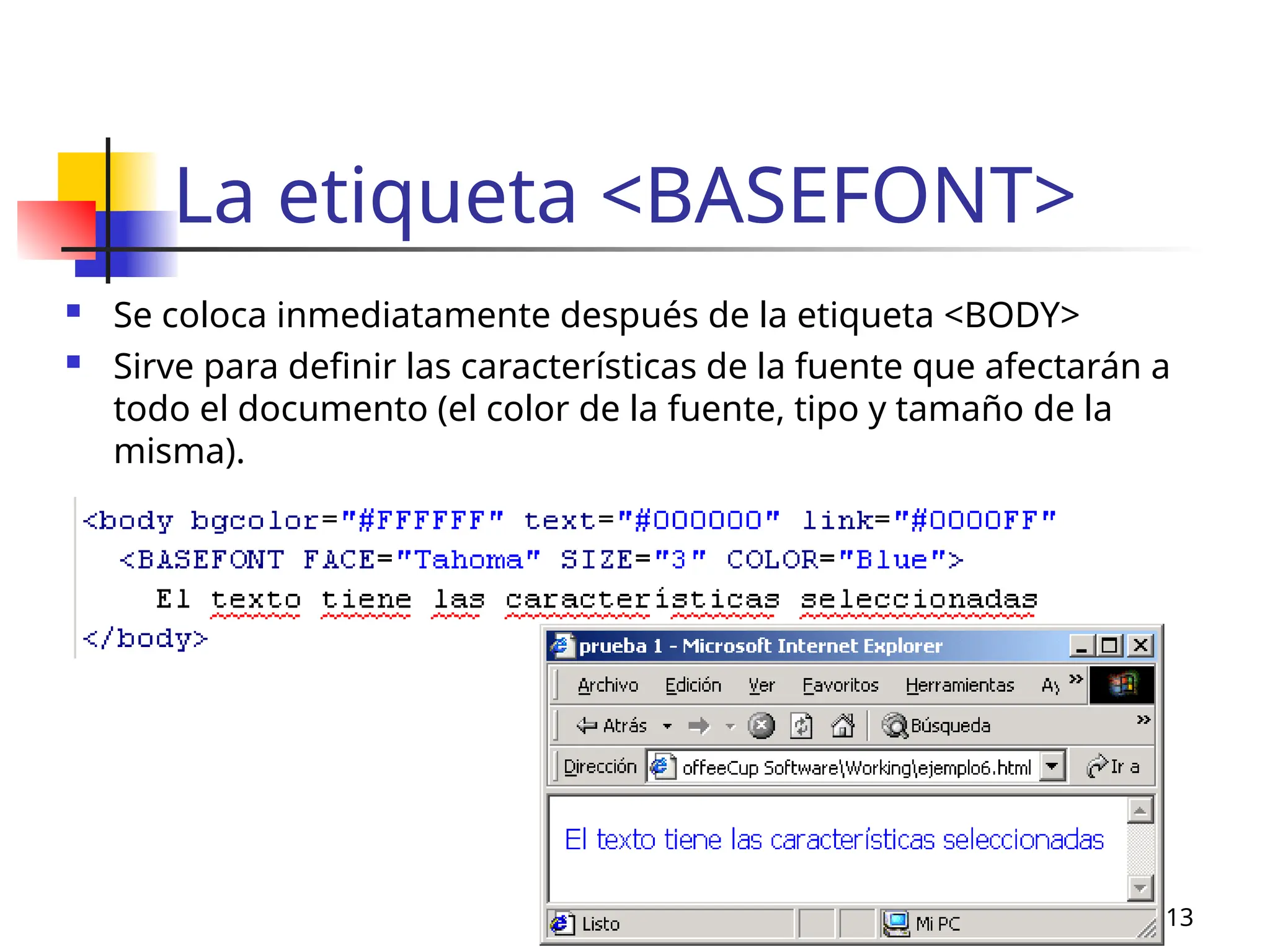MERG 13
La etiqueta <BASEFONT>
 Se coloca inmediatamente después de la etiqueta <BODY>
 Sirve para definir las características de la fuente que afectarán a
todo el documento (el color de la fuente, tipo y tamaño de la
misma).
 