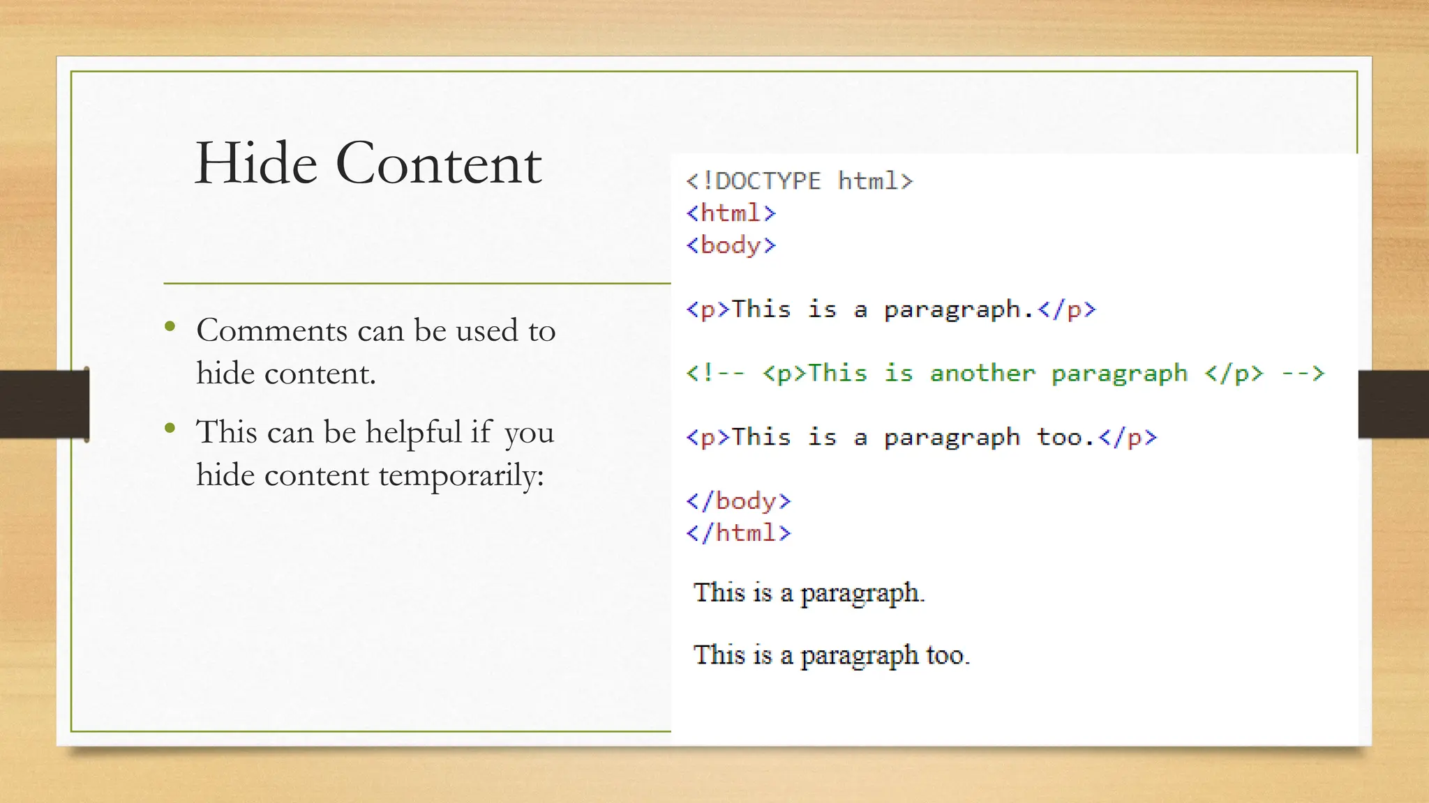 Hide Content
• Comments can be used to
hide content.
• This can be helpful if you
hide content temporarily:
 