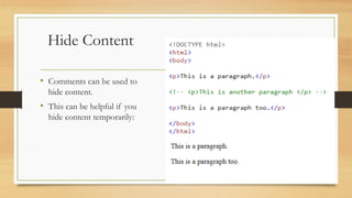 Hide Content
• Comments can be used to
hide content.
• This can be helpful if you
hide content temporarily:
 