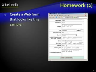 Homework (2)
3.

Create a Web form
that looks like this
sample:

54

 