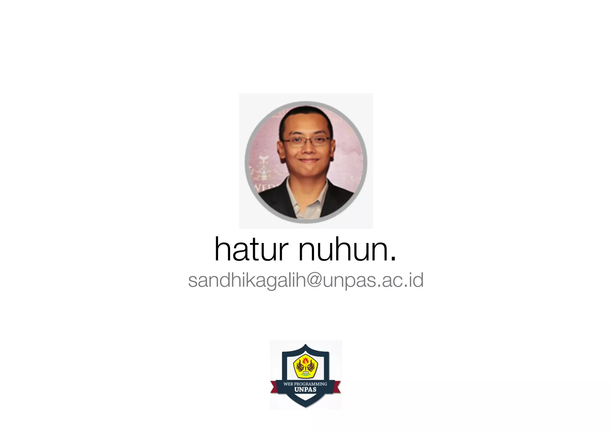 hatur nuhun.
sandhikagalih@unpas.ac.id
 