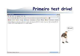 Primeiro test drive!
 