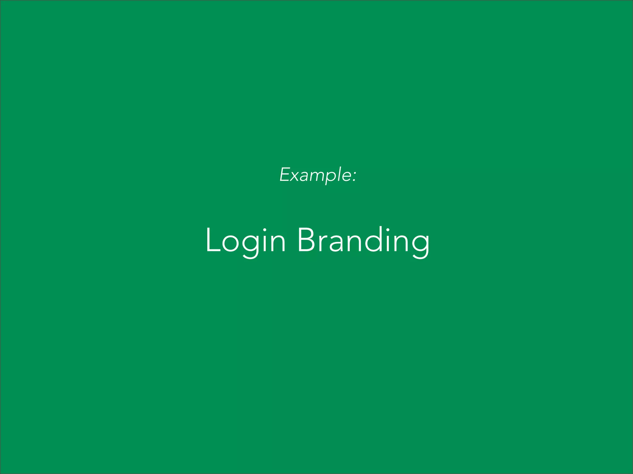 Example:

Login Branding

 