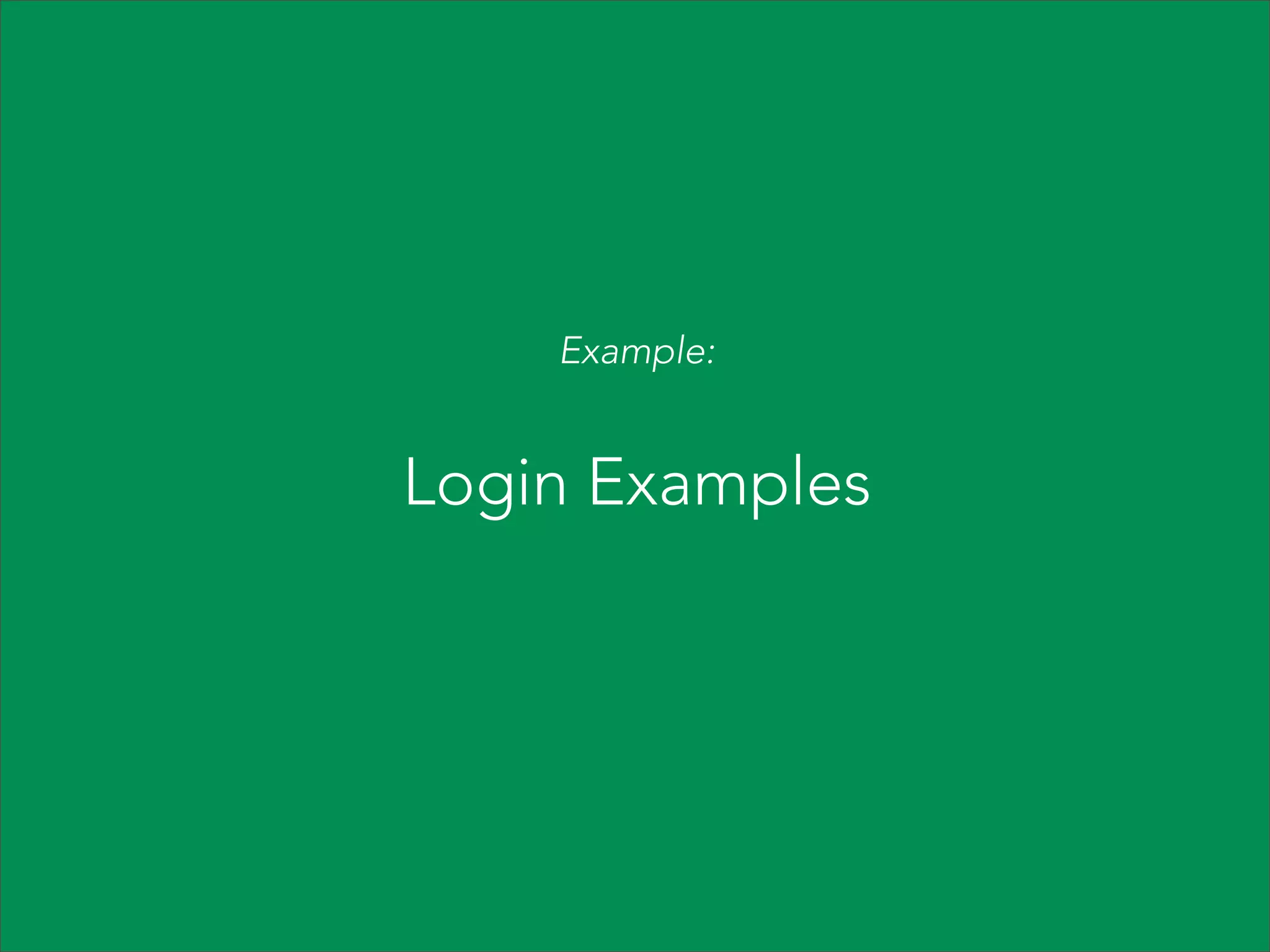Example:

Login Examples

 