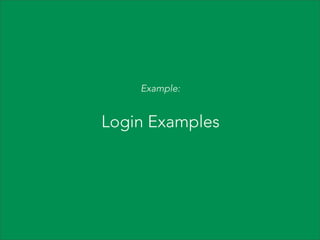 Example:

Login Examples

 