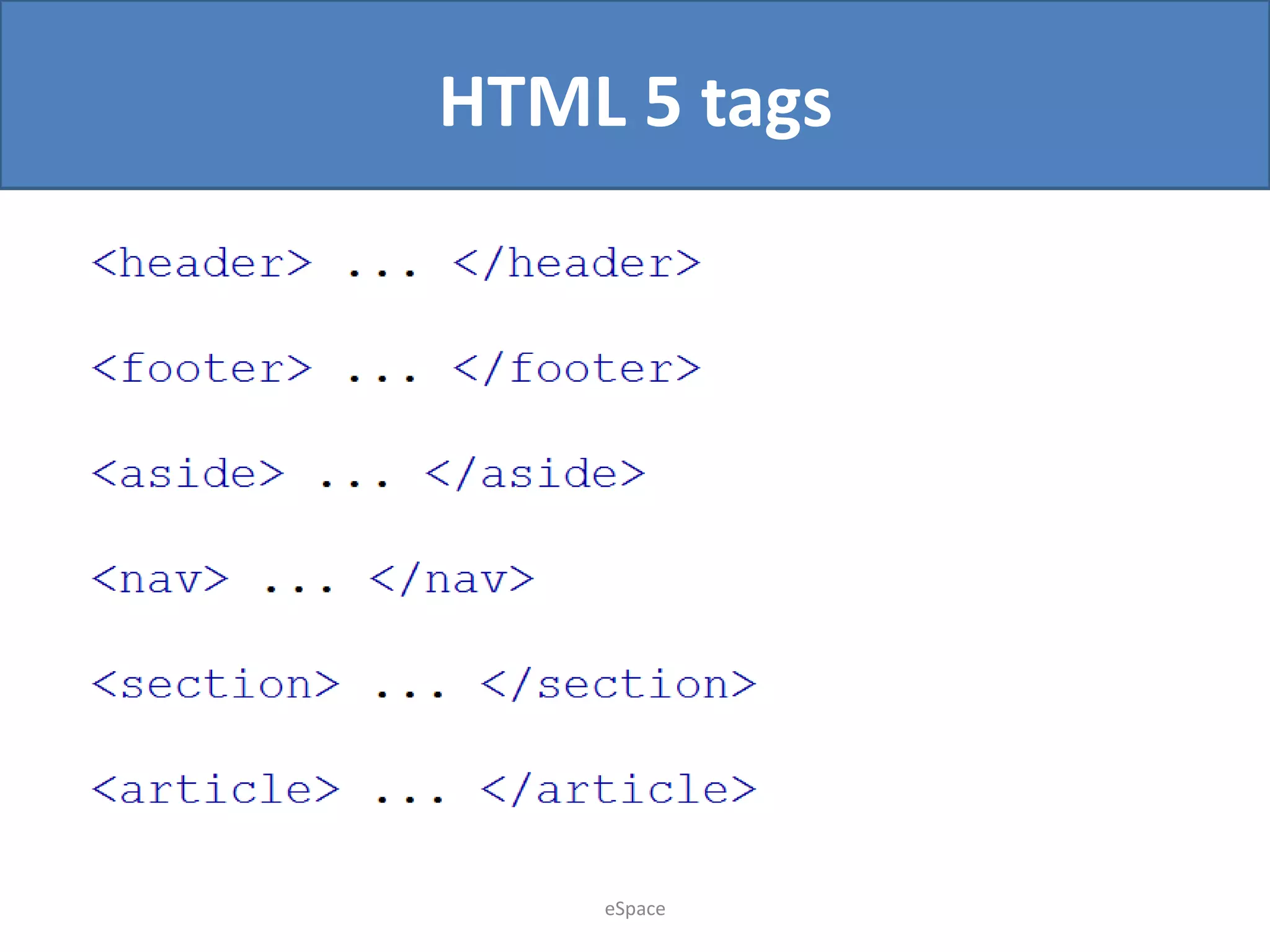 HTML 5 tags

eSpace

 