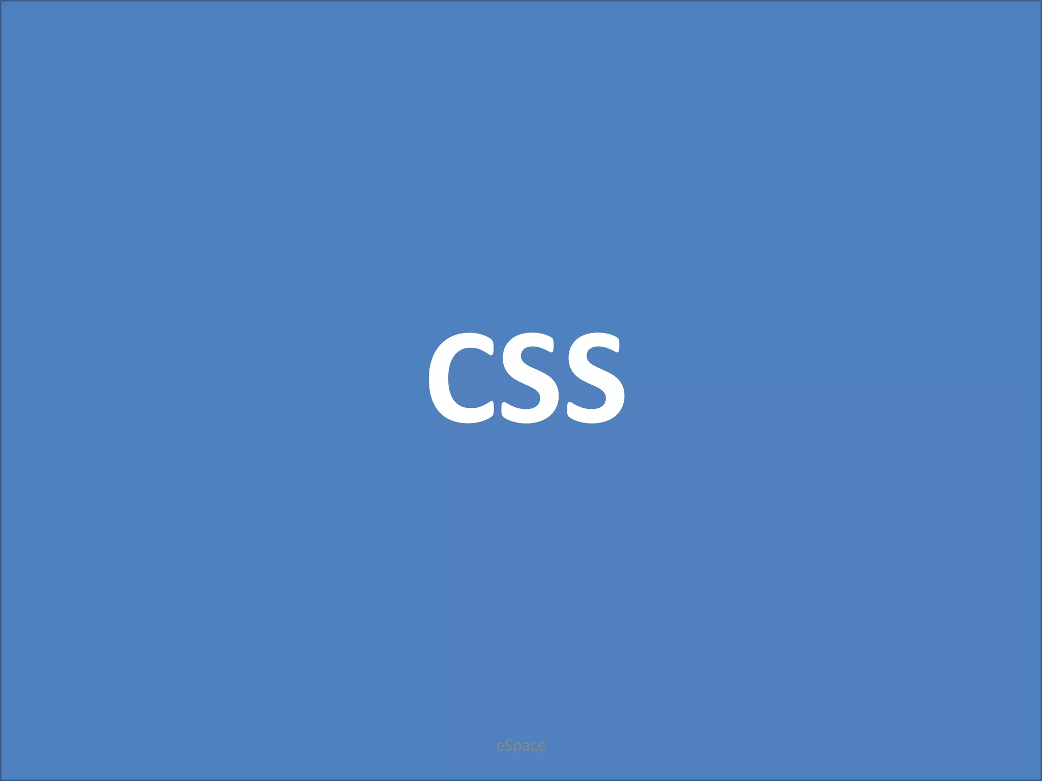 CSS
eSpace

 