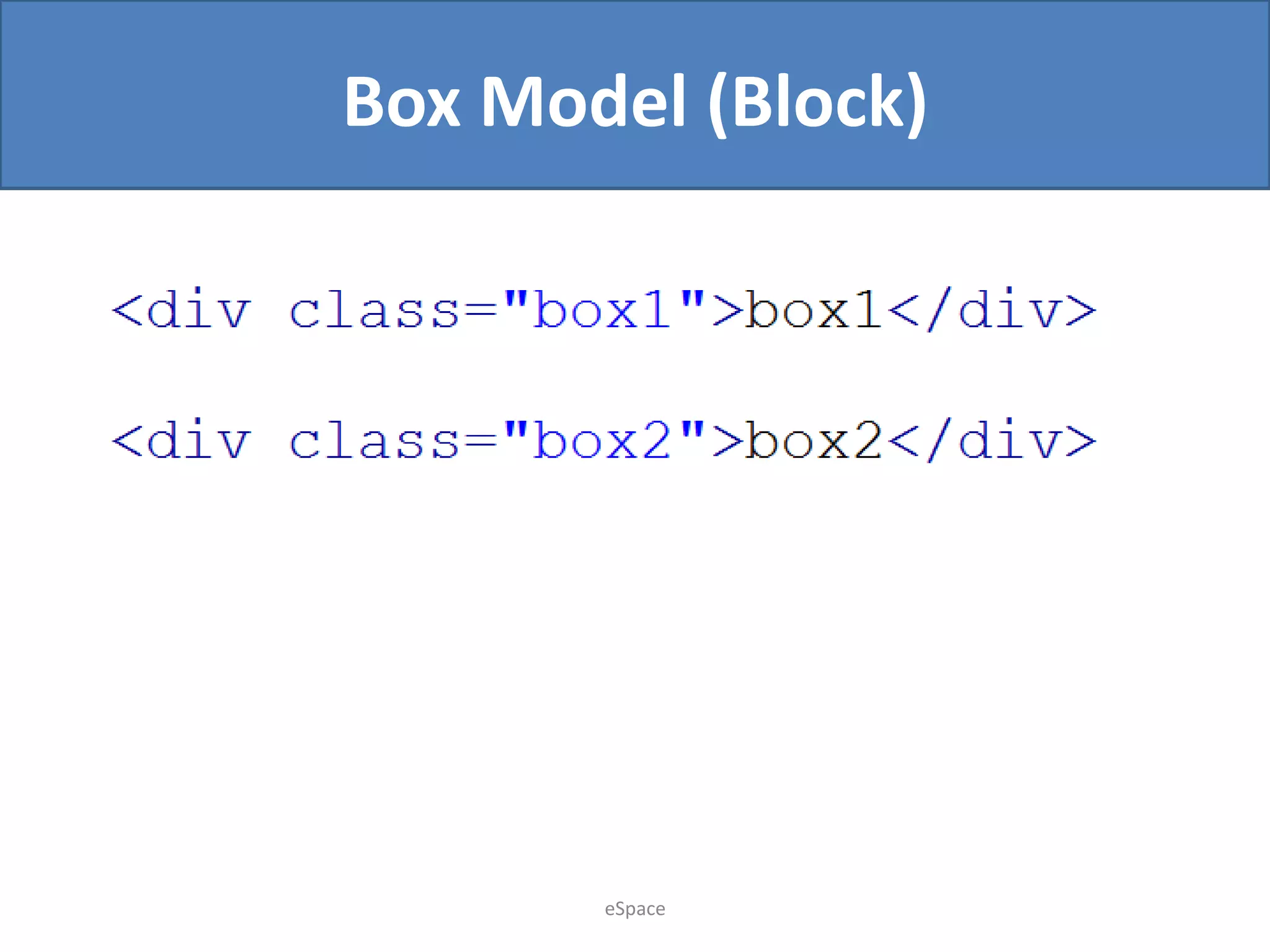 Box Model (Block)

eSpace

 