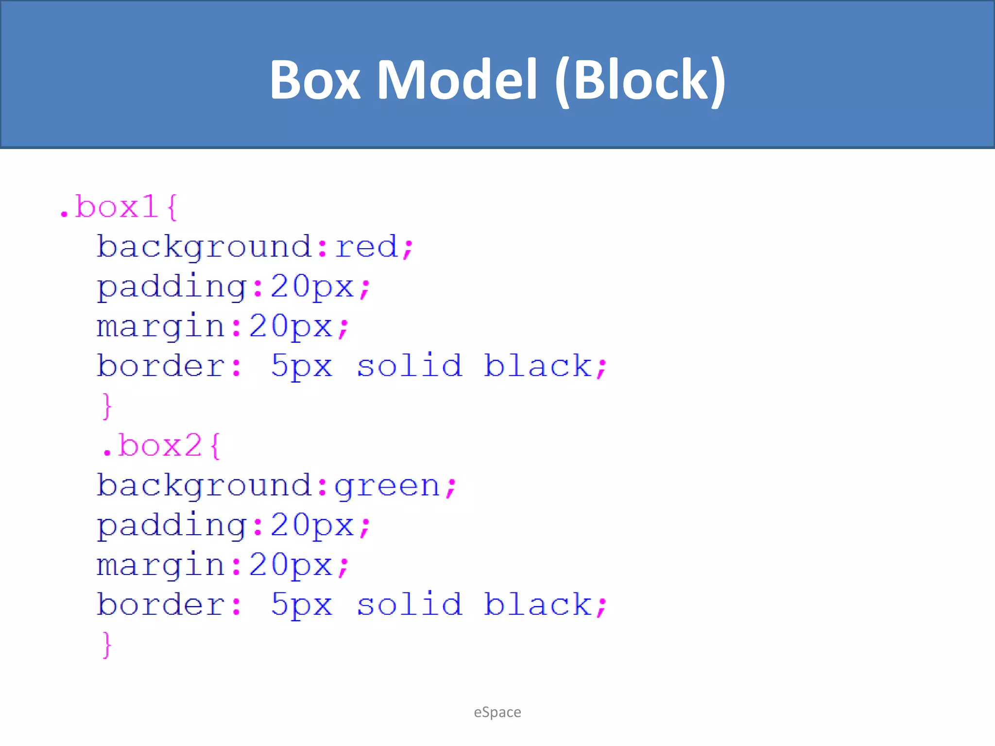 Box Model (Block)

eSpace

 