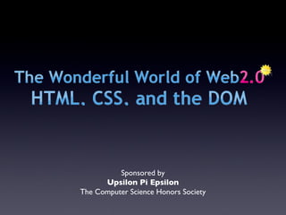 Sponsored by Upsilon Pi Epsilon The Computer Science Honors Society 