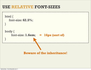USE RELATIVE FONT-SIZES

        html {
          font-size: 62.5%;
        }

        body {
           font-size: 1.6em;...