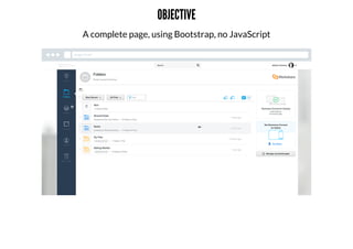 OBJECTIVE
A complete page, using Bootstrap, no JavaScript
 