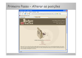 Primeiro Passo – Alterar as posições
 