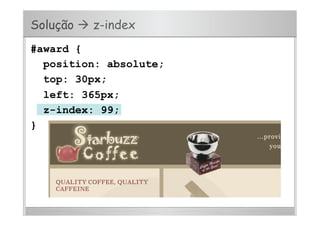 Solução  z-index
#award {
position: absolute;
top: 30px;
left: 365px;
z-index: 99;
}
 