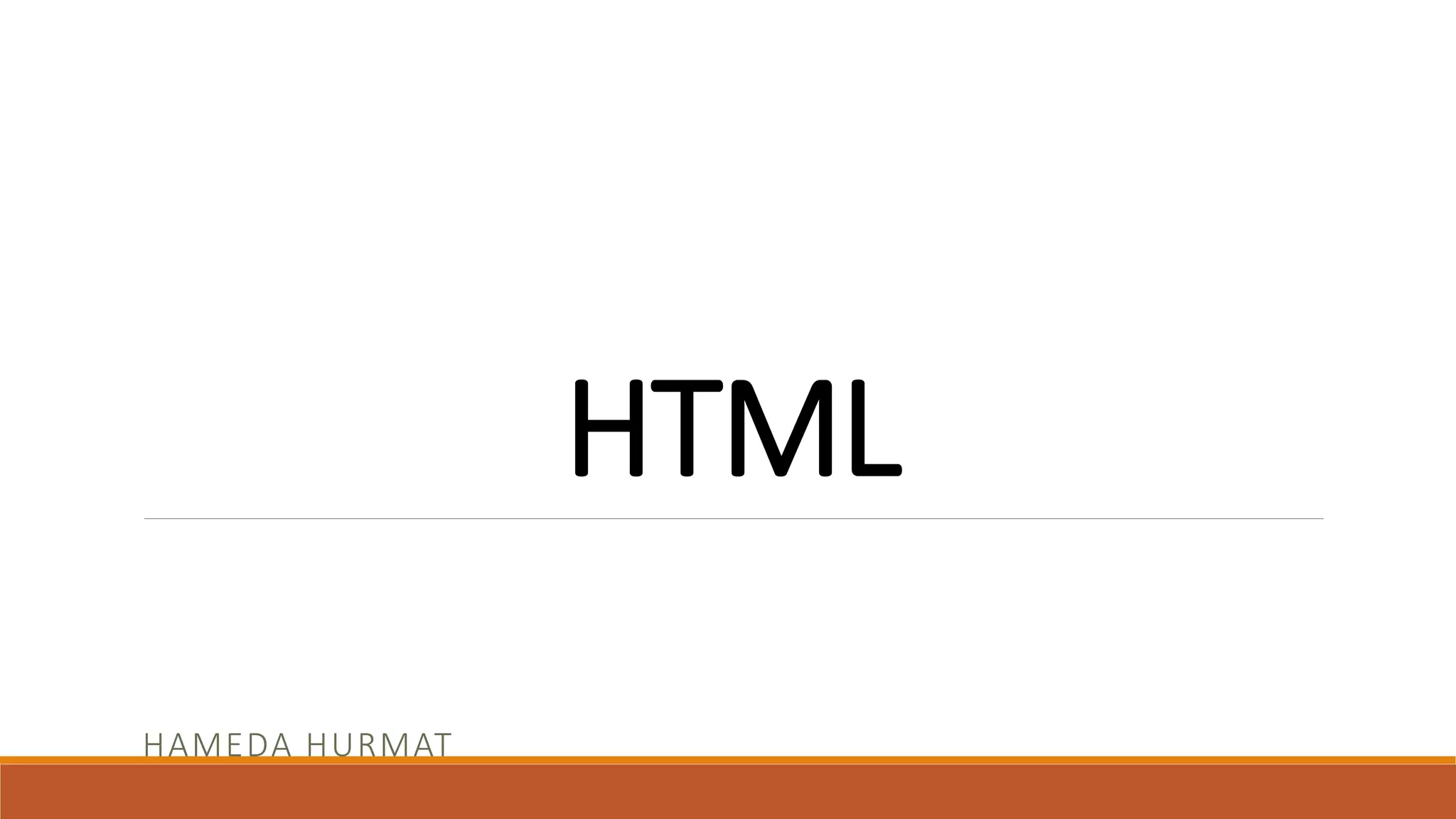 HTML 
HAMEDA HURMAT 
 
