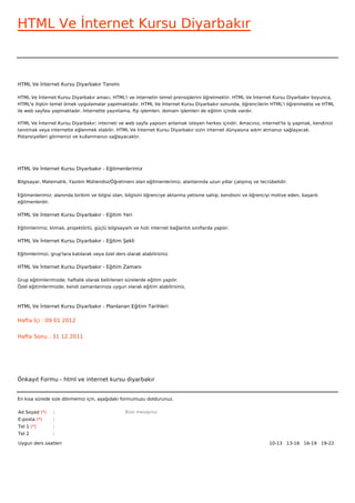 HTML Ve İnternet Kursu Diyarbakır



HTML Ve İnternet Kursu Diyarbakır Tanımı

HTML Ve İnternet Kursu Diyarbakır amacı, HTML'i ve internetin temel prensiplerini öğretmektir. HTML Ve İnternet Kursu Diyarbakır boyunca,
HTML'e ilişkin temel örnek uygulamalar yapılmaktadır. HTML Ve İnternet Kursu Diyarbakır sonunda, öğrencilerin HTML'i öğrenmekte ve HTML
ile web sayfası yapmaktadır. İnternette yayınlama, ftp işlemleri, domain işlemleri de eğitim içinde vardır.

HTML Ve İnternet Kursu Diyarbakır; interneti ve web sayfa yapısını anlamak isteyen herkes içindir. Amacınız, internet'te iş yapmak, kendinizi
tanıtmak veya internette eğlenmek olabilir. HTML Ve İnternet Kursu Diyarbakır sizin internet dünyasına adım atmanızı sağlayacak.
Potansiyelleri görmenizi ve kullanmanızı sağlayacaktır.




HTML Ve İnternet Kursu Diyarbakır - Eğitmenlerimiz

Bilgisayar, Matematik, Yazılım Mühendisi/Öğretmeni olan eğitmenlerimiz, alanlarında uzun yıllar çalışmış ve tecrübelidir.


Eğitmenlerimiz; alanında birikim ve bilgisi olan, bilgisini öğrenciye aktarma yetisine sahip, kendisini ve öğrenciyi motive eden, başarılı
eğitmenlerdir.

HTML Ve İnternet Kursu Diyarbakır - Eğitim Yeri

Eğitimlerimiz; klimalı, projektörlü, güçlü bilgisayarlı ve hızlı internet bağlantılı sınıflarda yapılır.

HTML Ve İnternet Kursu Diyarbakır - Eğitim Şekli

Eğitimlerimizi, grup'lara katılarak veya özel ders olarak alabilirsiniz.

HTML Ve İnternet Kursu Diyarbakır - Eğitim Zamanı

Grup eğitimlerimizde; haftalık olarak belirlenen sürelerde eğitim yapılır.
Özel eğitimlerimizde; kendi zamanlarınıza uygun olarak eğitim alabilirsiniz.



HTML Ve İnternet Kursu Diyarbakır - Planlanan Eğitim Tarihleri

Hafta İçi : 09 01 2012


Hafta Sonu : 31 12 2011




Önkayıt Formu - html ve internet kursu diyarbakır


En kısa sürede size dönmemiz için, aşağıdaki formumuzu doldurunuz.

Ad Soyad (*)     :                                  Bize mesajınız
E-posta (*)      :
Tel 1 (*)        :
Tel 2            :

Uygun ders saatleri                                                                                                10-13   13-16   16-19   19-22  
 