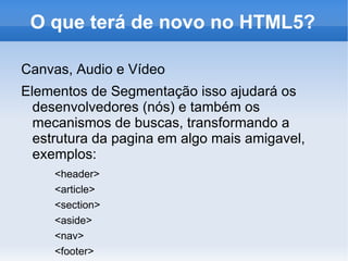 História do HTML Tim Berners-Lee criou o HTML original; 1991 -A primeira especificação do HTML tornou-se pública, ela descrevia os 22 elementos; 