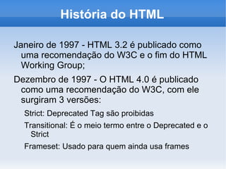 O que é o HTML? Uma a sigla para HyperText Markup Language; 