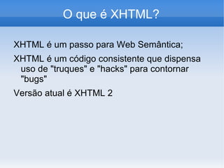 Fruto do "casamento" dos padrões HyTime com SGML 