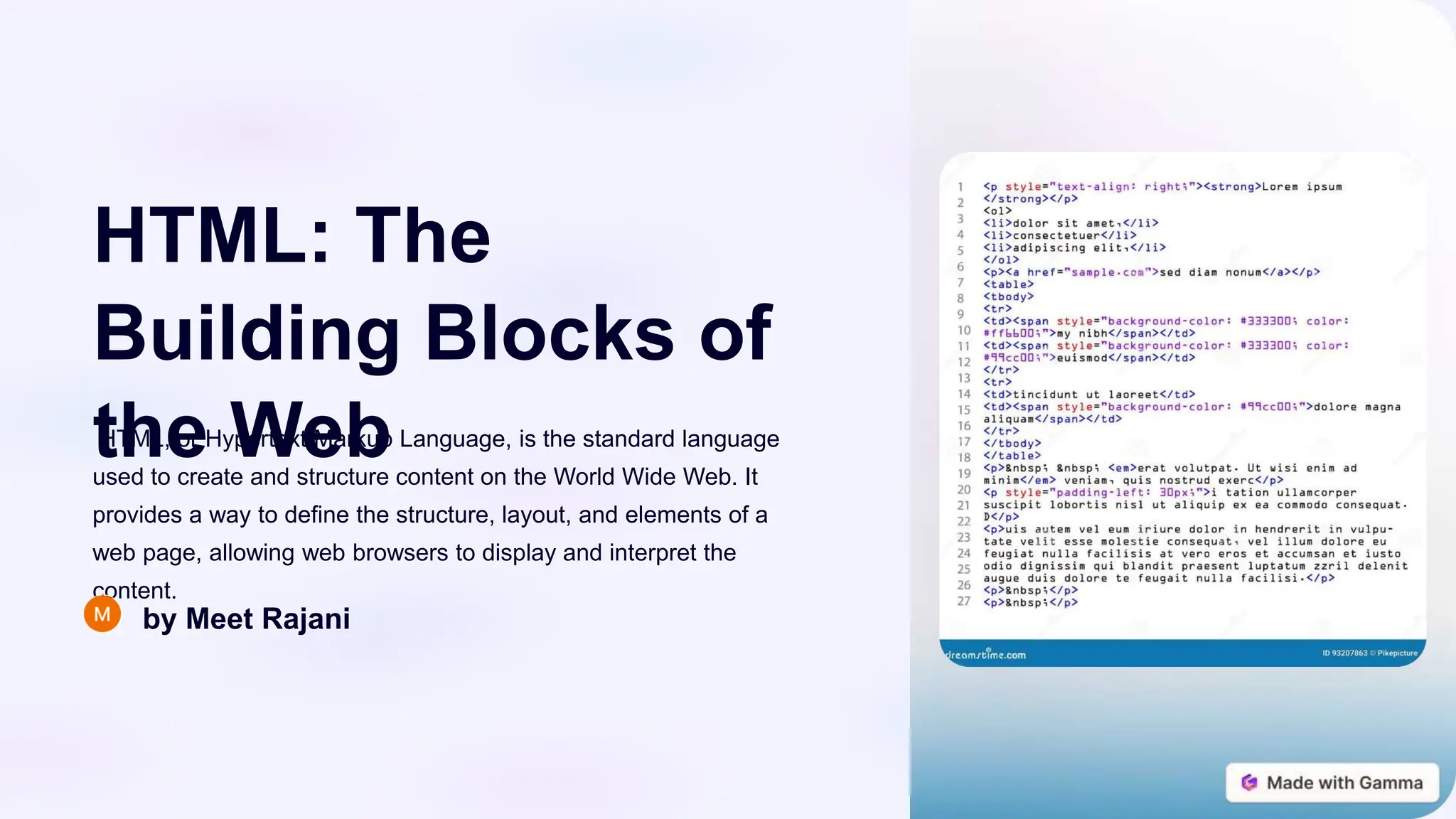 HTML: The
Building Blocks of
the Web
HTML, or Hypertext Markup Language, is the standard language
used to create and structure content on the World Wide Web. It
provides a way to define the structure, layout, and elements of a
web page, allowing web browsers to display and interpret the
content.
by Meet Rajani
 