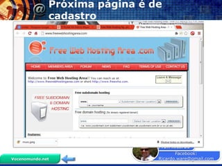 Próxima página é de
              cadastro




                                Prof. Ricardo
                                       Facebook:
Vocenomundo.net                 Ricardo.ware@gmail.com
 